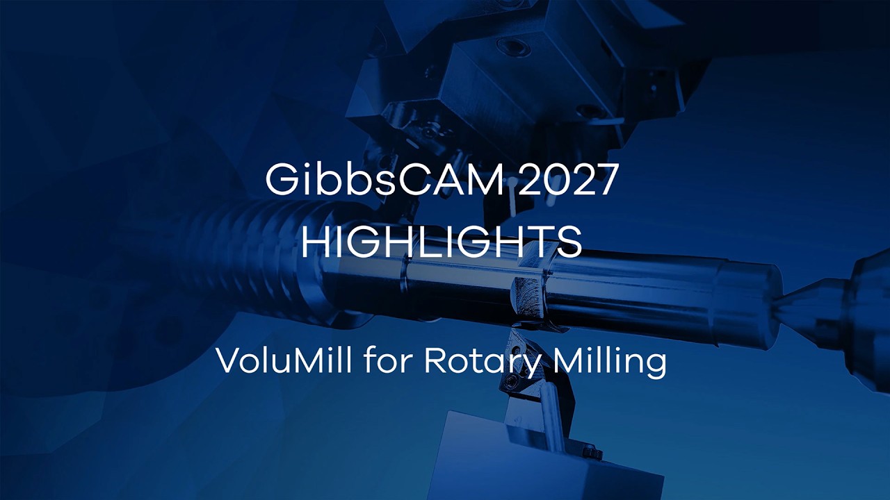 GibbsCAM 2027 Highlight Video - VoluMill for Rotary Milling