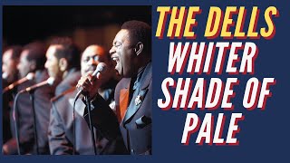 THE DELLS-WHITER SHADE OF PALE