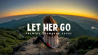Let her go - jasmine Thompson (cover) | Lyrics