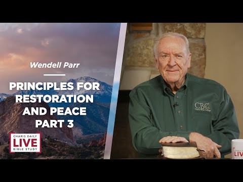 Principles for Restoration and Peace Part 3 - Wendell Parr - CDLBS for August 21, 2023