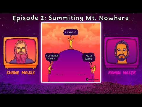 "Summiting Mt. Nowhere" | Mind Under Matter Podcast Ep.2 | With Shane Mauss and Ramin Nazer