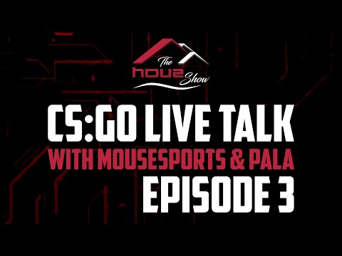 The houz Show #3 - CS:GO Talk after Pro League #WeKeepYouGoing