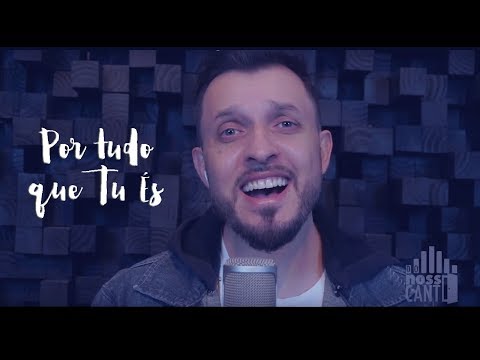 Por tudo que Tu És - Do Nosso Canto
