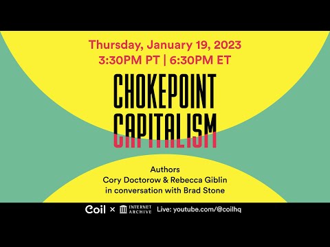 “Chokepoint Capitalism” Authors Cory Doctorow & Rebecca Giblin in conversation with Brad Stone
