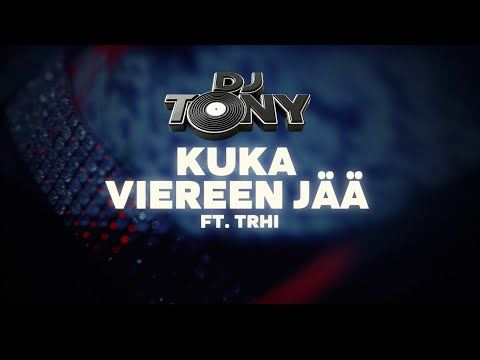 DJ Tony - Kuka Viereen Jää (ft. TRHI) [Lyric Video]