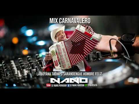 Mix Carnavalero Boyana Trompo Sarandengue Hombre Feliz Deejay Nano Pro 22
