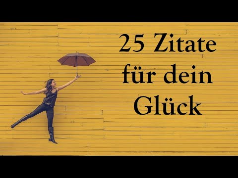 25 Weisheiten für dein Glück im Leben | Zitate