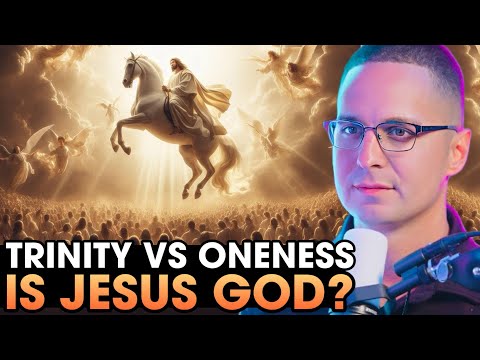Trinity vs. Oneness: Is Jesus God?