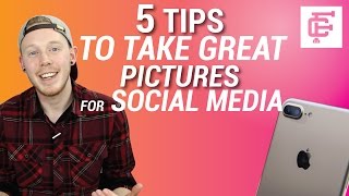 HOW TO TAKE GREAT PICTURES FOR SOCIAL MEDIA