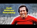 Andy Williams.......Something..