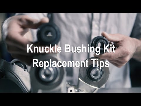 Knuckle Bushing Kit Replacement Tips