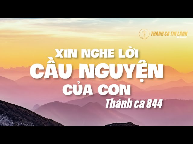 THÁNH CA 844 | XIN NGHE LỜI CẦU NGUYỆN CỦA CON | KARAOKE THÁNH CA TIN LÀNH