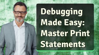 Debugging Made Easy: Master Print Statements