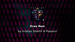 Draw Near - Kristian Stanfill & Passion lyric video