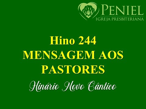 Hinário Novo Cântico, Hino 244   "Mensagem aos pastores"
