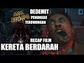 FILM KERETA BERDARAH - RECAP -