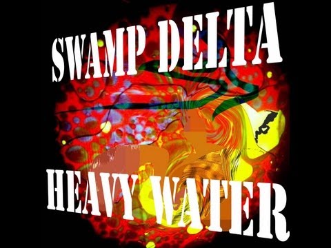Swamp Delta - Heavy Water