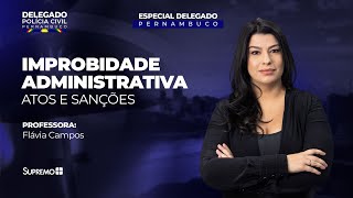 Improbidade Administrativa: Atos e Sanções | Prof.ª Flávia Campos