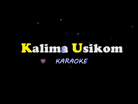 Kalima Usikum - Karaoke