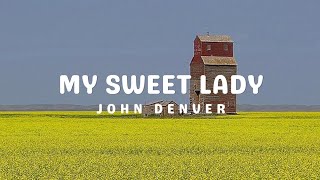 John Denver - My Sweet Lady (Lyrics)