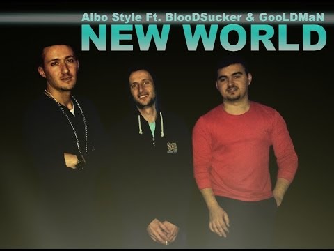 Albo Style Ft. BloodSucker & GooLDMaN a.k.a GOLDDYNJO - New World 2014
