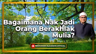 Download lagu “Bagaimana Nak Jadi Orang Berakhlak Mulia?” - Dato' Ustaz Badli Shah Alauddin mp3 Download lagu “Bagaimana Nak Jadi Orang Berakhlak Mulia?” - Dato' Ustaz Badli Shah Alauddin mp3