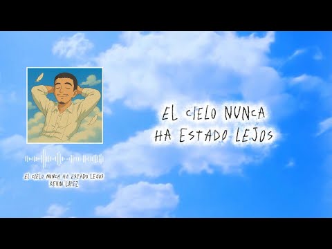 Kevin López - El Cielo Nunca Ha Estado Lejos (Video Lyric)