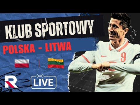 🔴 KLUB SPORTOWY: Mecz Polska - Litwa. STUDIO NA ŻYWO! 🔴