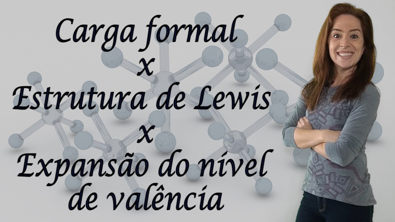Relacionando a carga formal, a estrutura de Lewis e a expansão do nível de valência.