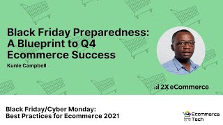 Black Friday Preparedness: A Blueprint to Q4 eCommerce Success - Kunle Campbell | eCommerce Tech
