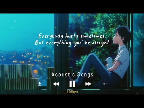 Acoustic chill songs playlist (Lyrics Video) Chill, Relax, Sleep 'Everybody hurts sometimes'