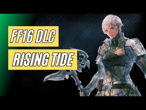 Final Fantasy XVI – The Rising Tide DLC: Lohnt sich das neue Abenteuer?