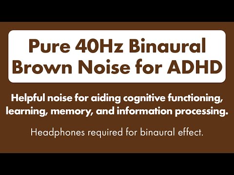 Binaural Brown Noise for ADHD. 40Hz Gamma Wave Binaural Tones to Enhance Focus and Concentration 🎧