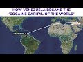 How Venezuela Became The Cocaine Capital Of The World