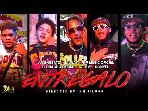 Julien Beatz, Liil Jay, El Chacho, ReyV, Donyel, KM Music Oficial - ENTREGALO | Video Oficial