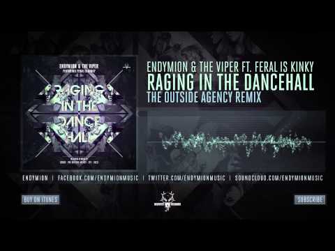 Endymion & The Viper ft  FERAL is KINKY - Raging In The Dancehall (The Outside Agency Remix)