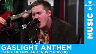 Gaslight Anthem - &quot;State of Love and Trust&quot; (Pearl Jam cover) [LIVE @ SiriusXM] | Alt Nation