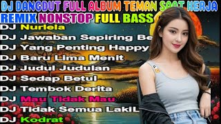 DJ DANGDUT TERBAIK FULL BASS - DJ ENAK NEMANI SAAT SANTAI DJ TERBARU 2025