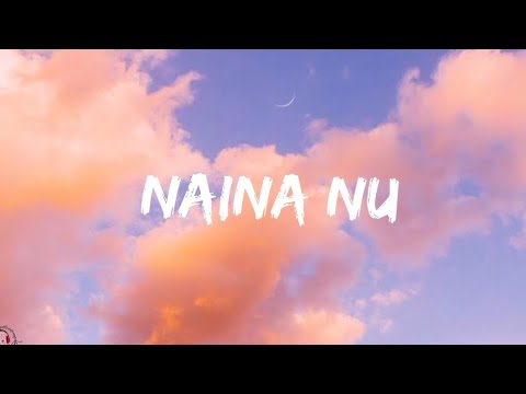 Jassi Gill - Naina Nu (Lyrics Video)