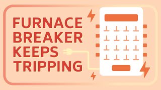 3 Reasons Why Your Furnace Circuit Breaker Keeps Tripping