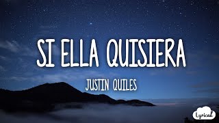 Justin Quiles - Si Ella Quisiera (Lyrics/Letra) 🎵