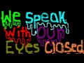 We Speak With Our Eyes Closed Techno Shitz Techno Scremo