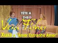 Téte A Theo Vera Fisher Discorre Sobre Xuxa E A Relação Com Amor Estranho Amor