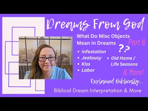What does a Kiss, Labor, Lights, Infestations & More mean in Dreams? | Biblical Dream Interpretation
