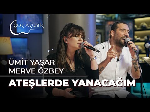 Merve Özbey & Ümit Yaşar -  Ateşlerde Yanacağım | Çok Akustik