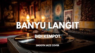 Download lagu Banyu Langit - Didi Kempot | Smooth Jazz Cover by The Vinyl mp3