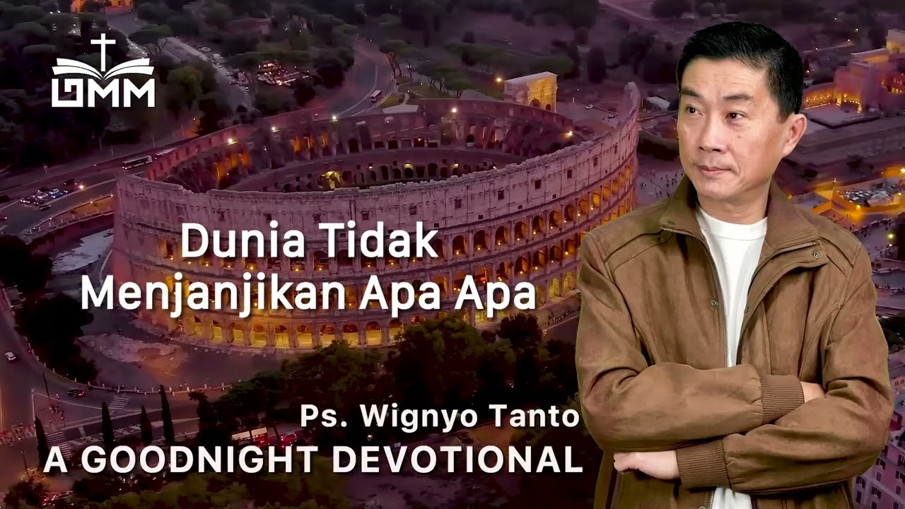 a Good Night Devotional | Dunia Tidak Menjanjikan Apa Apa | Ps. Wignyo Tanto
