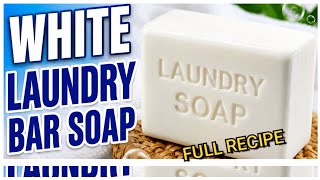 DIY WHITE LAUNDRY BAR SOAP FOR BEGINNERS | Step-by-Step Tutorial / Easy & Profitable Recipe
