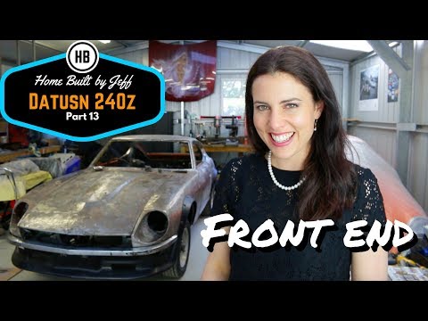 Home Built Datsun 240z part 13 - Fighting with the front end