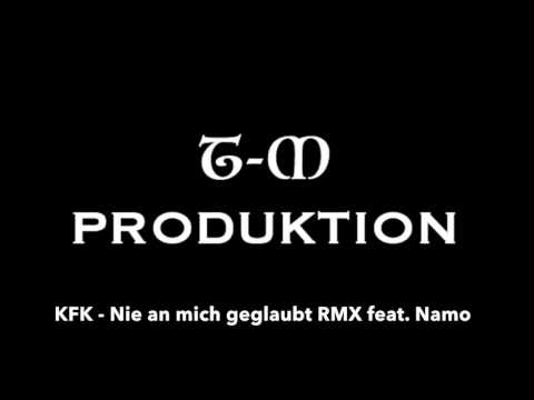 KFK - Nie an mich geglaubt RMX feat. Namo